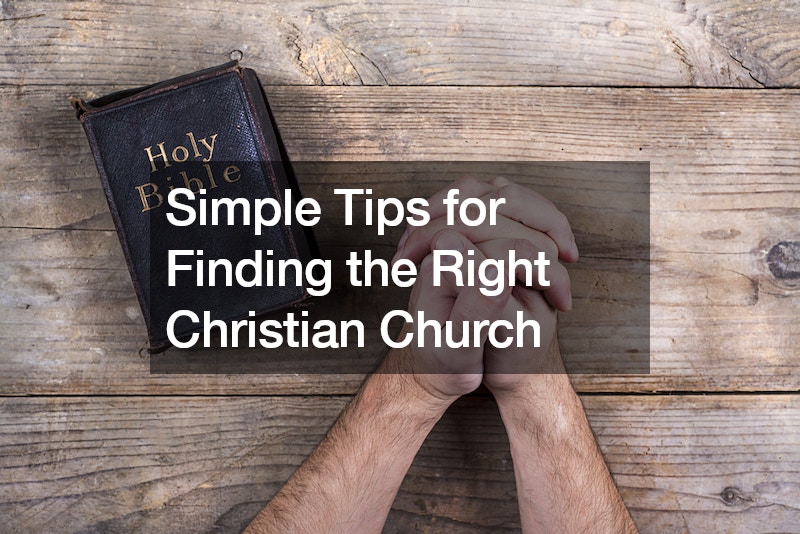 Simple Tips for Finding the Right Christian Church