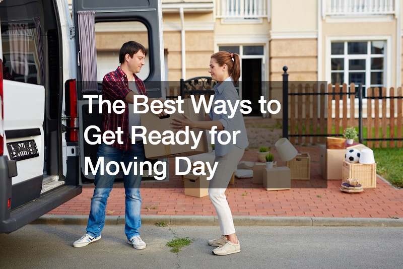 The Best Ways to Get Ready for Moving Day