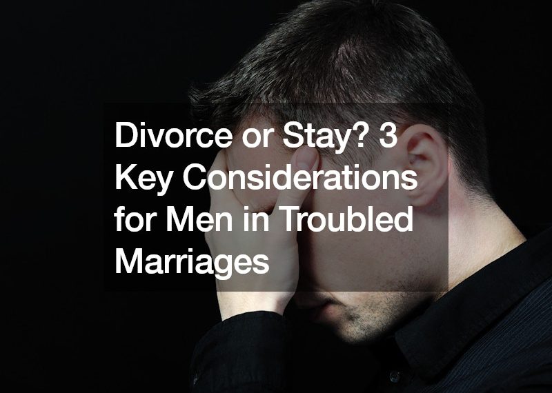 Divorce or Stay? 3 Key Considerations for Men in Troubled Marriages