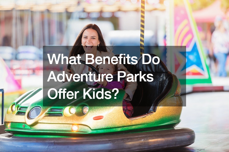 What Benefits Do Adventure Parks Offer Kids?