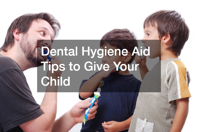 Dental Hygiene Aid Tips to Give Your Child