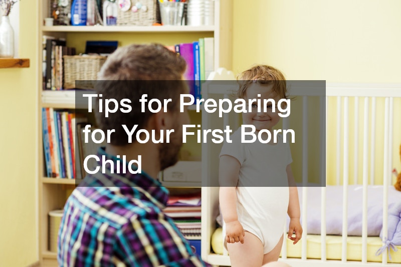 Tips for Preparing for Your First Born Child