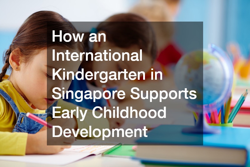 How an International Kindergarten in Singapore Supports Early Childhood Development